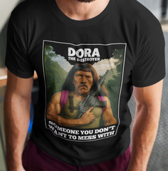 Dora The Destroyer T SHIRT Funny Danny Trejo Machete Parody Joke Comedy Pun TEE