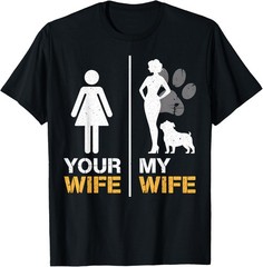 Your Wife My Wife English Bulldog Pet Lover Funny Dog Mama Gift T-Shirt