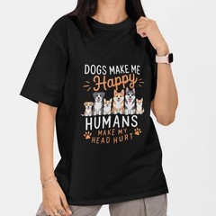 Funny Dog T Shirt Dogs Make Me Happy Humans Make My Head Hurt Tee Unisex Top