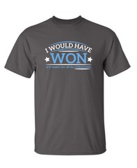 I Would Have Won If It Wasn’t For All the Cheaters Humor Graphic Funny T Shirt