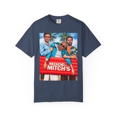 Weekend at Mitch’s-Unisex Garment-Dyed T-shirt