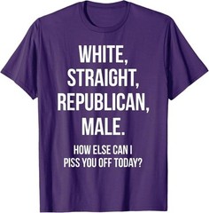 White, Straight, Republican, Male – Funny Republican T-Shirt T-Shirt