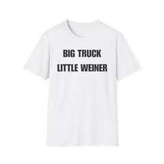 BIG TRUCK LITTLE WEINER Funny Graphic T-Shirt – White