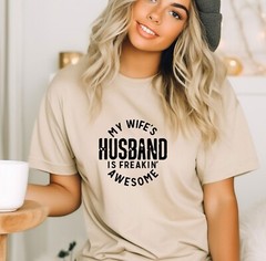 My Wife’s Husband Is Freakin Awesome, Fathers Day Gift, Husband Shirt, Dad Gift