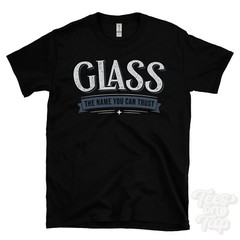 GLASS THE NAME YOU CAN TRUST T-SHIRT mens & womens novelty family gift idea