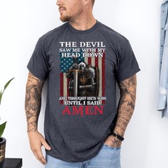 Devil Saw Me with My Head Thought He’d Won Until I Said Amen T-Shirt