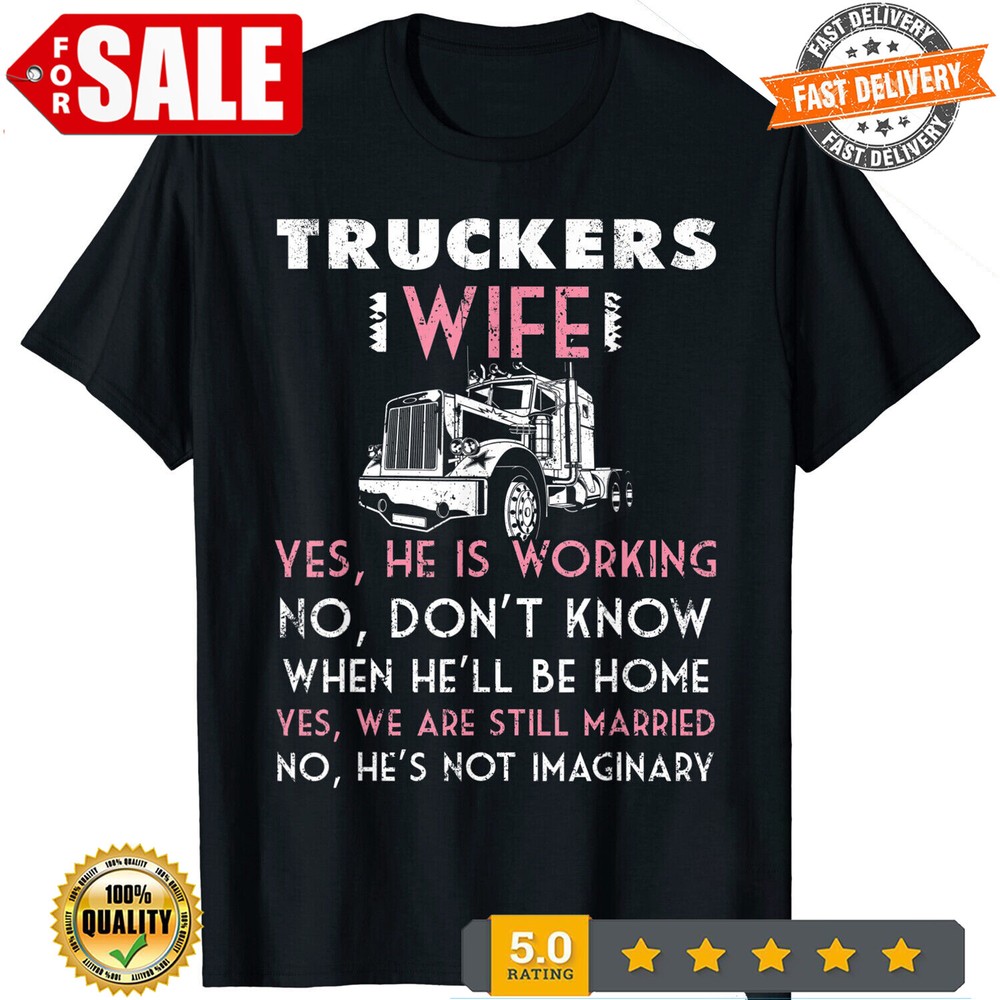 2025/Trucker Wife Shirt Not Imaginary Truckers Wife Unisex T Shirt