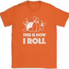 Bowling This Is How I Roll T-Shirt Funny Hobby Ball Pins Club Humor Gift Tee