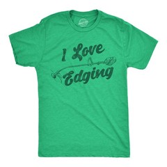 Mens Funny T Shirts I Love Edging Sarcastic Lawn Care Graphic Novelty Tee for