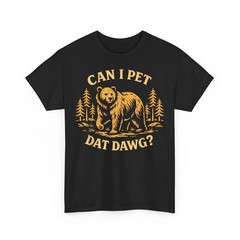 Can I Pet Dat Dawg Funny Bear Meme Camping for Dog Lovers Unisex T-Shirt
