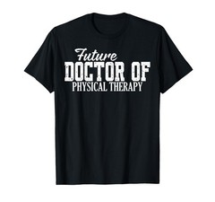 Future Doctor of Physical Therapy DPT Graduation Therapist T-Shirt