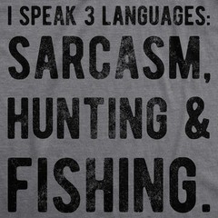 Mens I Speak 3 Languages Sarcasm Hunting and Fishing T shirt Hunter Sarcastic