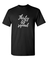 Thirty AF Squad Shirt Mens 30th Birthday Party Funny Graphic Tee Gift Present