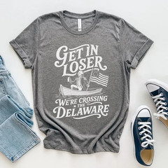 Get In Loser We’re Crossing the Delaware Funny Fourth of July Shirt