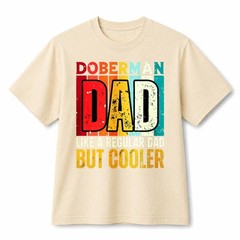 Doberman Dad Like A Regular Dad But Cooler Funny Father Retro Cotton T-Shirt