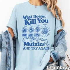 What Doesn’t Kill You Mutates T-Shirt Funny Science Humor Graphic Tee Gift