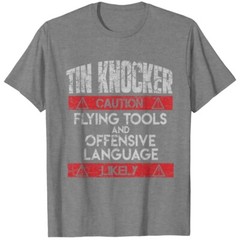 Sheet Metal Worker Tin Knocker Gift For Woman and Man Unisex T-Shirt
