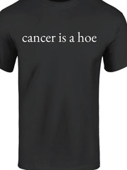 Cancer is a Hoe Fight T shirt tee