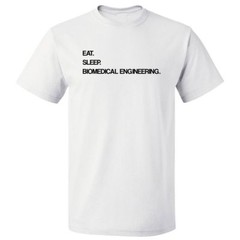 Eat Sleep Biomedical Engineering T shirt Tee