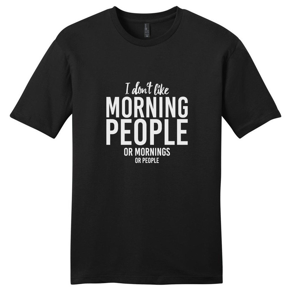 I Don’t Like Morning People T-Shirt – Unisex Funny People Quotes Shirt