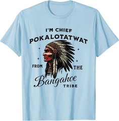 I’m Chief Pokalotatwat from The Tribe Indigenous Native T-Shirt