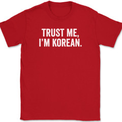 Trust Me I’m Korean T-Shirt Tee Funny Asian Novelty Gift