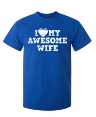 My Awesome Wife Humor Graphic Novelty Super Soft Ring Spun Funny T Shirt