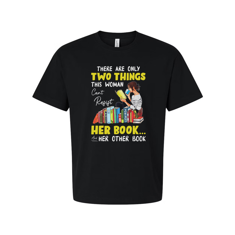 Unisex Graphic Tee With Woman Reading Books And The Quote There Are Only Two Thi
