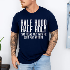 Half Hood Half Holy Funny Saying Humor Christian Men Women T-Shirt