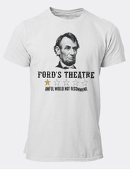 Abraham Lincoln Funny T-shirt Sarcastic Humor Ford’s Theatre Review T-shirt