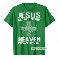 Because of Jesus Christ Heaven Knows My Name Christian T-Shirt Faith In God Tee