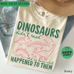 Funny Dinosaurs Didn 39 t Read Comfort Colors Shirt Book Lover Teacher Gift