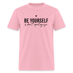 Be Yourself & Don’t Apologize Motivational T-Shirt