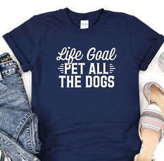 Dog Mama Tee, Life Goal Pet All The Dogs Shirt, Fur Mama T-Shirt, Animal Lover
