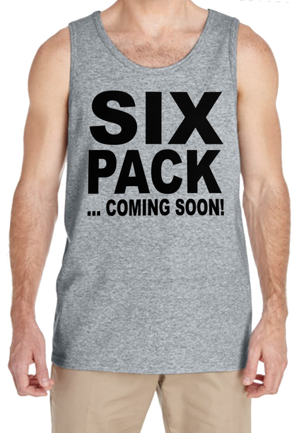 Six Pack coming soon Funny Workout Gym Muscle Training Weight Lifting Tank Top