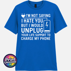 I’m Not Saying I Hate You T-Shirt Funny Dark Humour Offensive Sarcastic Tee