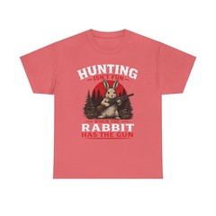 Hunting Isn’t Fun When the Rabbit T-Shirt Camping Hiking Fishing Gun Range Tee