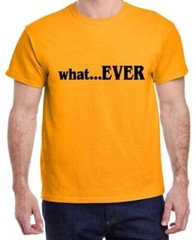 What…EVER Whatever Funny T shirt ,Hoodie,Tank or Long Sleeve