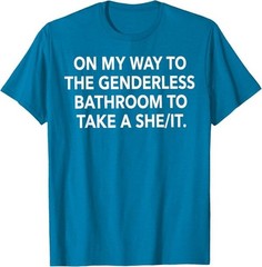 On My Way to The Genderless Bathroom Funny Quote T-Shirt
