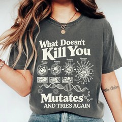 What Doesn’t Kill You Mutates T-Shirt Funny Science Humor Graphic Tee Gift