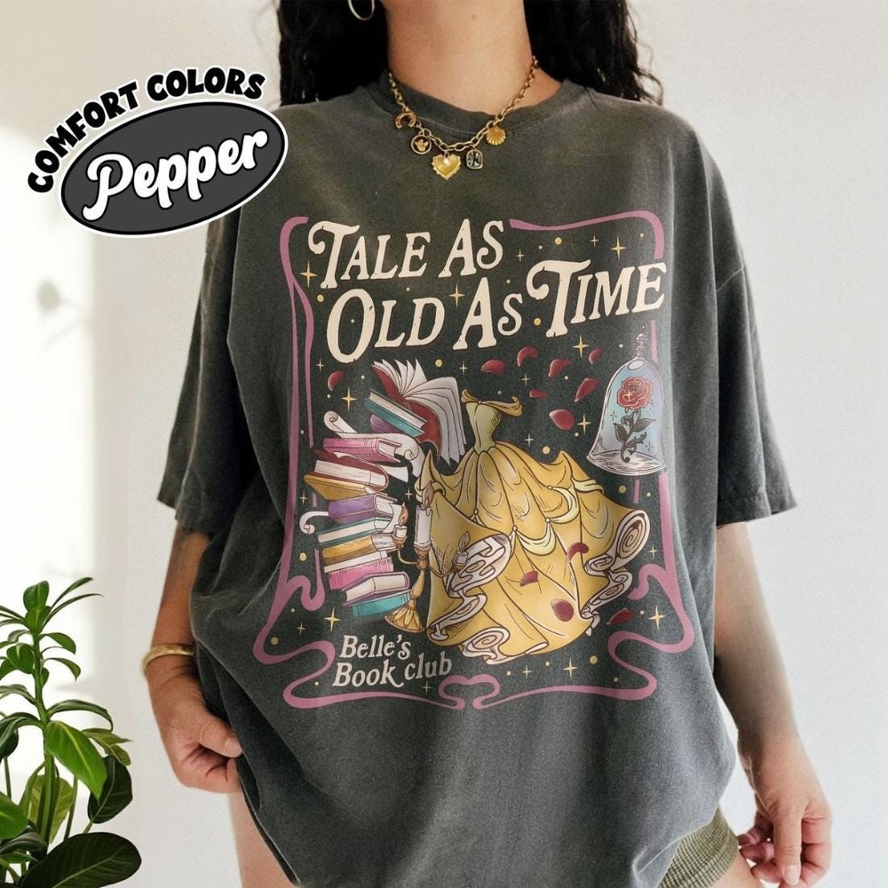 Tale As Old As Time Belle 39 s Book Club Shirt Comfort Colors Princes In Fairy T
