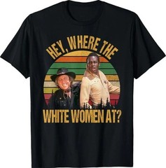 Where The White Women At Vintage Unisex T-Shirt S-5XL X1874