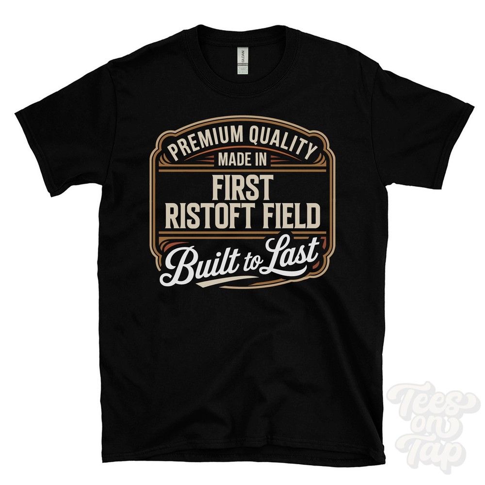 MADE IN FIRST RISTOFT FIELD PREMIUM QUALITY BUILT TO LAST T-SHIRT england