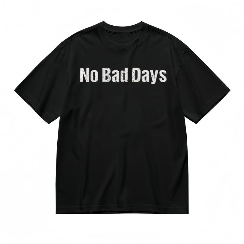 “NO BAD DAYS” Slogan Tee Men’s Comfy Slight Stretch Breathable Classic T-Shirt♮