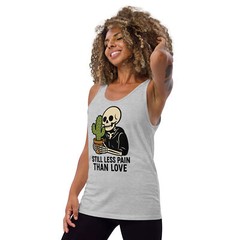 Still Less Pain Than Love Skeleton Cactus Tank Top | Funny DTG Print