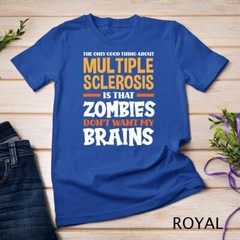 The Only Good Thing About Multiple Sclerosis Funny MS Unisex T-shirt