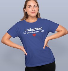 Undiagnosed But Some Ain’t Right T-Shirt – Funny Sarcastic Graphic Tee