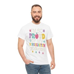 Proud Of My Kindergarten Graduate Last Day Teacher T-Shirt