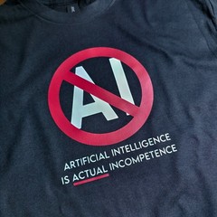 Actual Incompetence Anti AI Protest Slogan – Premium Quality Tshirt