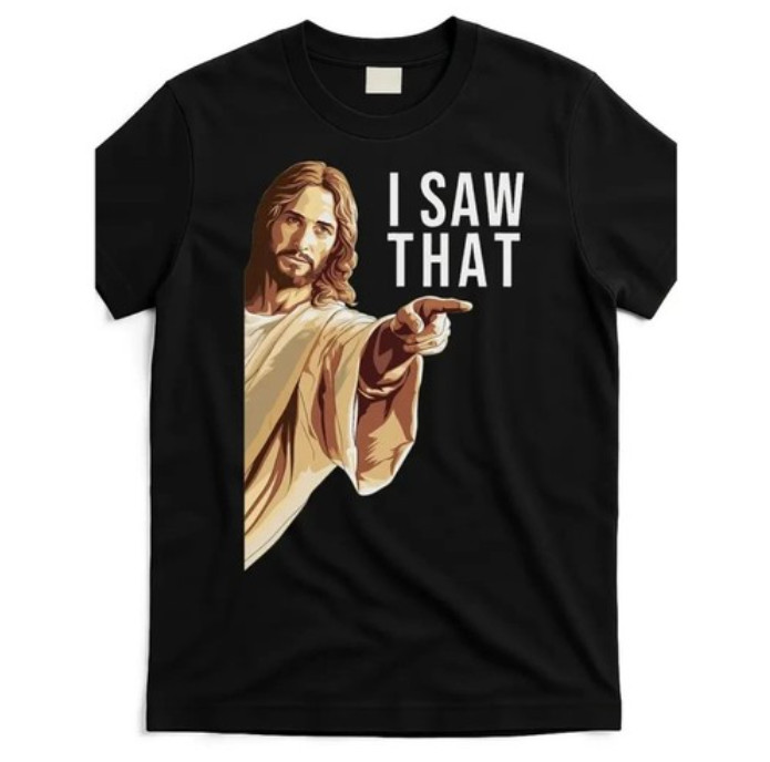 Funny I Saw That Jesus Graphic T-Shirt for Men